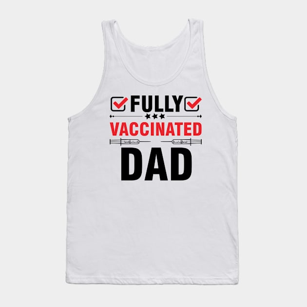 Fully Vaccinated Dad 2021-Vaccine Fathers Day Tank Top by ์Nick DT